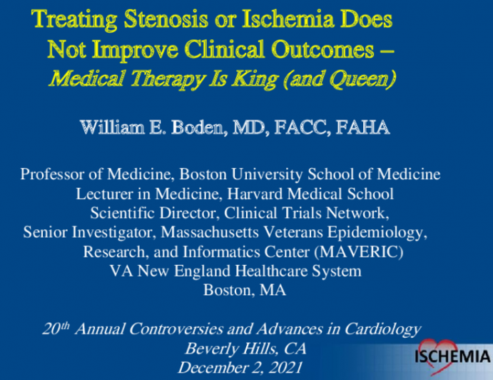 Treating Stenosis or Ischemia Does  Not Improve Clinical Outcomes – Medical Therapy Is King (and Queen)